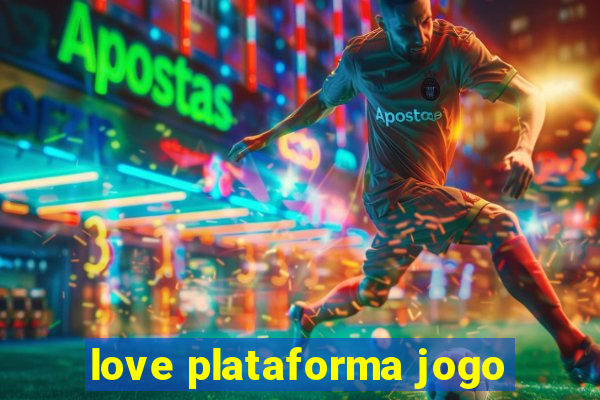 love plataforma jogo